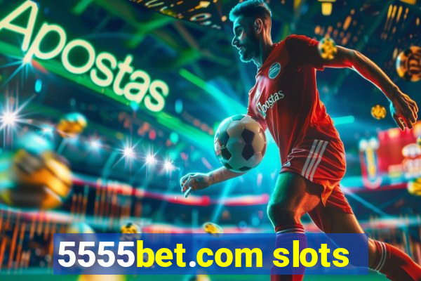 5555bet.com slots